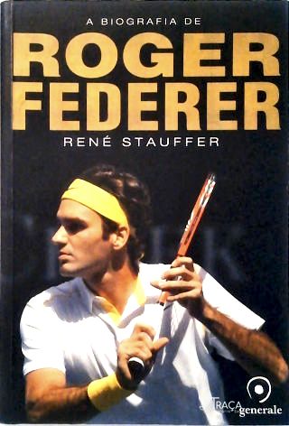 A Biografia De Roger Federer