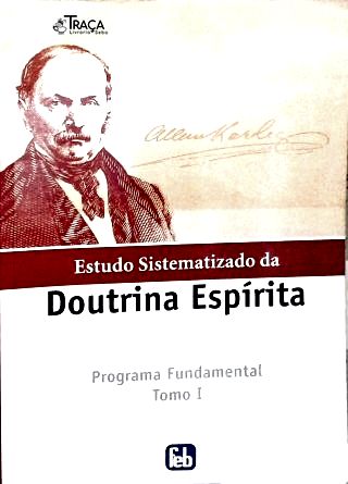 Estudo Sistematizado Da Doutrina Espírita: Programa Fundamental - Vol. 1