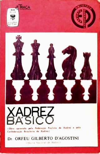 Xadrez Básico: Um tratado geral e atualizado do jogo de Xadrez