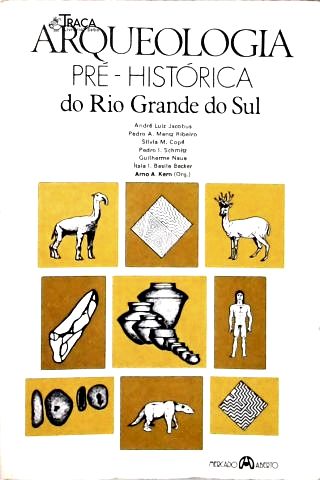 Arqueologia Pré-Histórica do Rio Grande do Sul