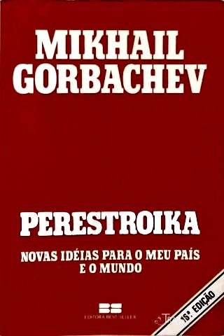 Perestroika: Novas Idéias Para O Meu País E O Mundo