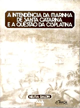 A Intendência da Marinha de Santa Catarina e a Questão da Cisplatina