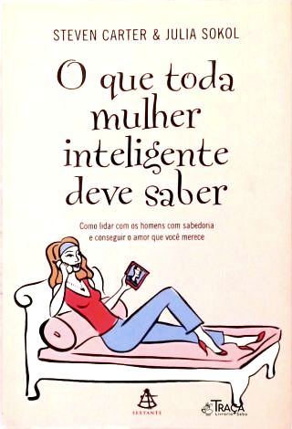 O Que Toda Mulher Inteligente Deve Saber