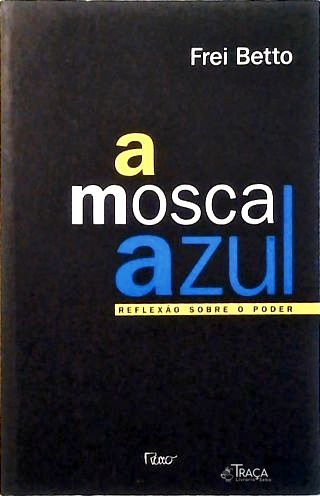 A Mosca Azul - Reflexão Sobre O Poder