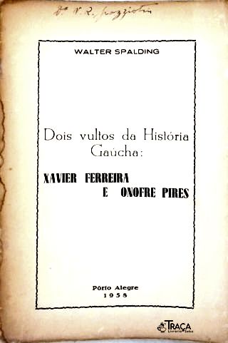 Dois Vultos da História Gaúcha: Xavier Ferreira e Onofre Pires