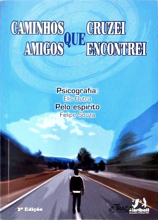 Caminhos Que Cruzei Amigos Que Encontrei