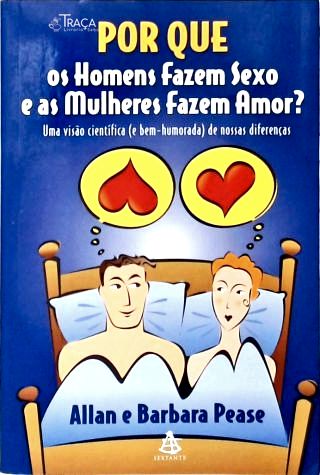 Por que os homens fazem sexo e as mulheres fazem amor?