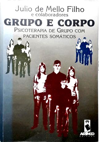 Grupo E Corpo: Psicoterapia De Grupo Com Pacientes Somáticos