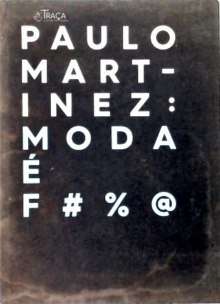 Paulo Martinez – Moda É F#%@