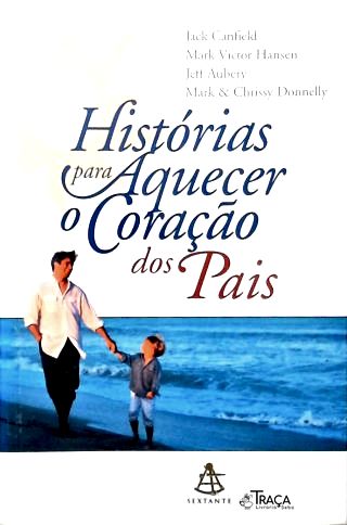Histórias Para Aquecer O Coração Dos Pais