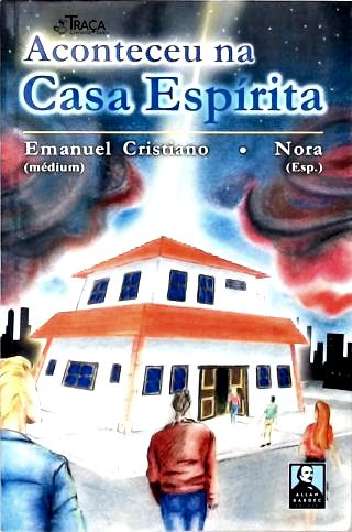 Aconteceu Na Casa Espírita