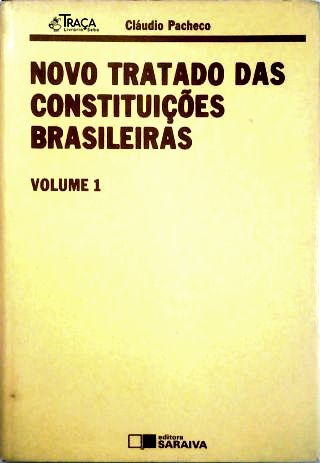 Novo Tratado das Constituições Brasileiras - Vol. 1
