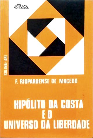 Hipólito Da Costa E O Universo Da Liberdade