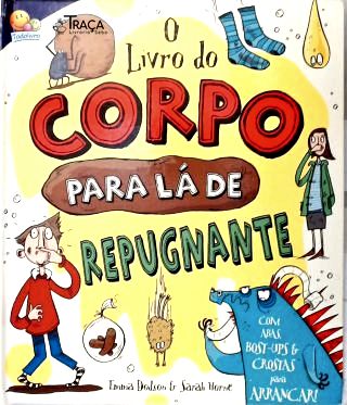 O Livro do Corpo Pra Lá de Repugnante (Com abas Bost-ups)
