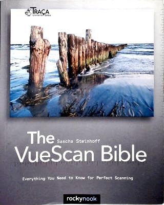 The VueScan Bible: Everything You Need to Know for Perfect Scanning