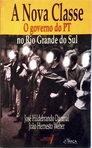 A Nova Classe: O Governo Do PT No Rio Grande Do Sul
