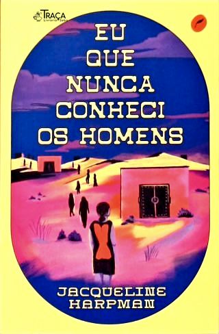 Eu que nunca conheci os homens