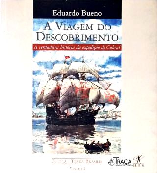 A Viagem Do Descobrimento: A verdadeira história da expedição de Cabral