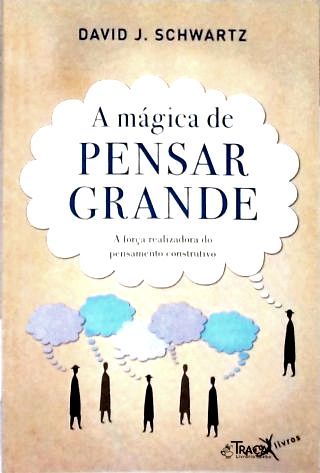A Mágica De Pensar Grande