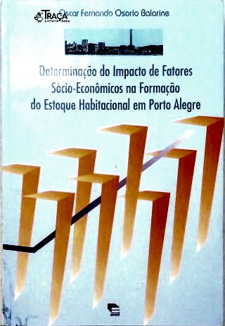 Determinação do Impacto de Fatores Sócio-Econômicos na Formação do Estoque Habitacional em Porto Ale