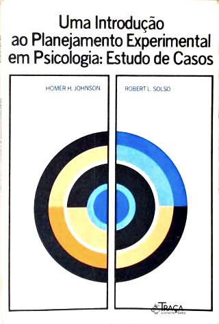 Uma Introdução ao Planejamento Experimental em Psicologia: Estudos de Casos