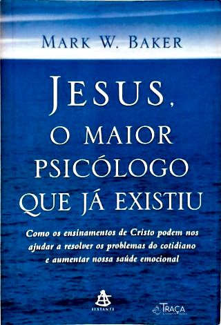 Jesus, O Maior Psicólogo Que Já Existiu