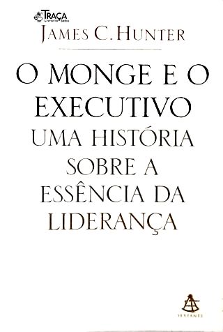 O Monge E O Executivo:  Uma História Sobre A Essência Da Liderança
