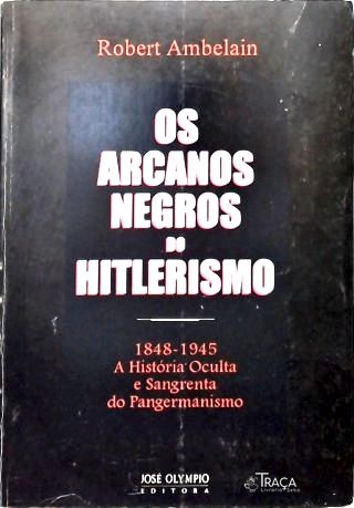 Os Arcanos Negros do Hitlerismo