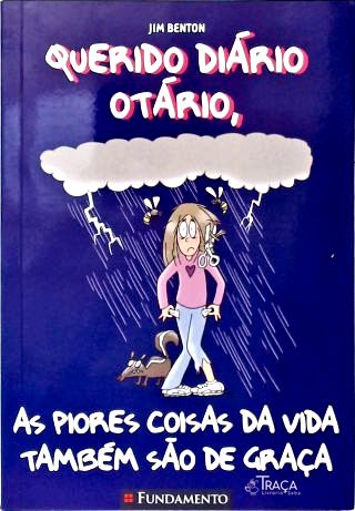 Querido Diário Otário, As Piores Coisas Da Vida Também São De Graça