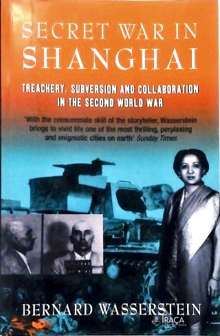 Secret War In Shanghai: Treachery, Subversion and collaboration in the Second World War