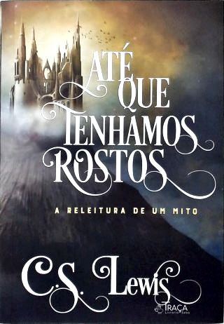 Até que tenhamos rostos: a releitura de um mito