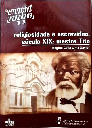 Religiosidade E Escravidão No Século XIX: Mestre Tito