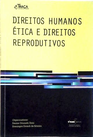 Direitos Humanos, Ética e Direitos Reprodutivos