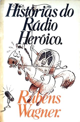Histórias Do Rádio Heróico