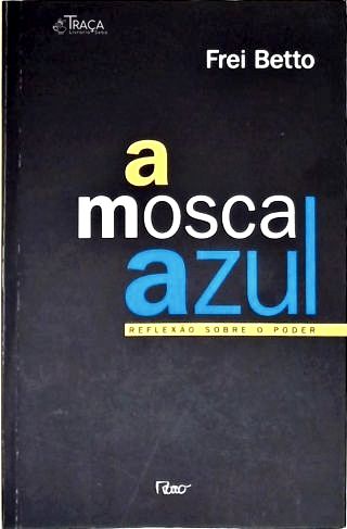 A Mosca Azul - Reflexão Sobre O Poder