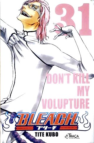 Vol. 31 - Bleach: Dont kill my volupture