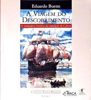 A Viagem Do Descobrimento: A verdadeira história da expedição de Cabral