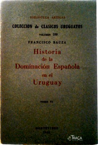 Historia de la dominación española en el Uruguay - Tomo 6