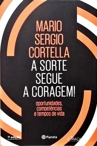 A Sorte Segue A Coragem!