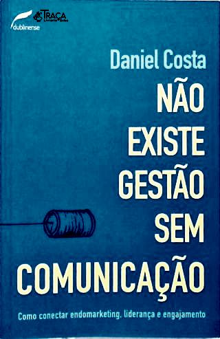 Não Existe Gestão Sem Comunicação