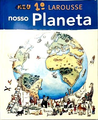 Meu 1º Larousse Nosso Planeta