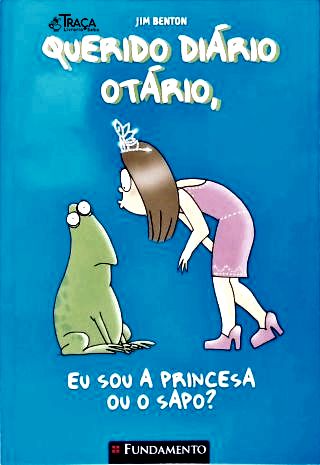 Querido Diário Otário, Eu Sou A Princesa Ou O Sapo?