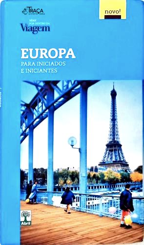 Por Dentro da Viagem: Europa para Iniciados e Iniciantes
