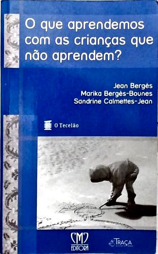 O Que Aprendemos com as Crianças que Não Aprendem?
